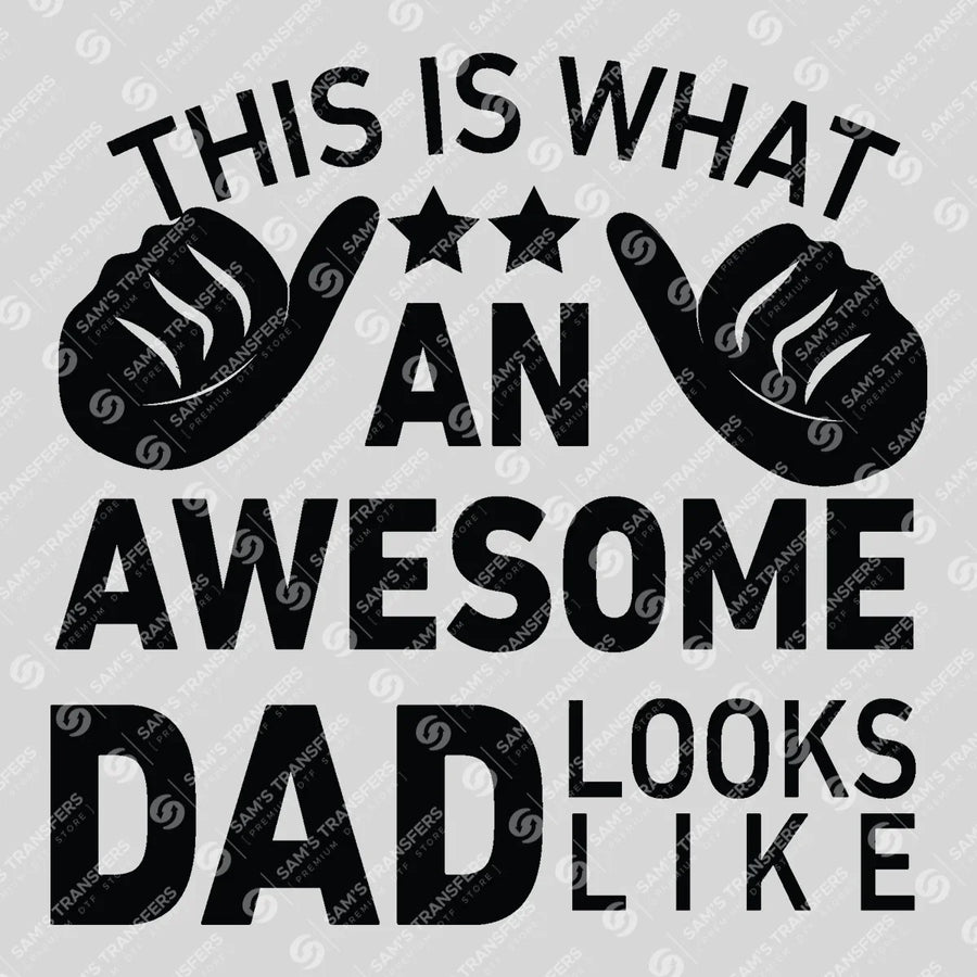 This Is What An Awesome Dad Looks Like Ready-to-Press DTF Transfer | SAT06639