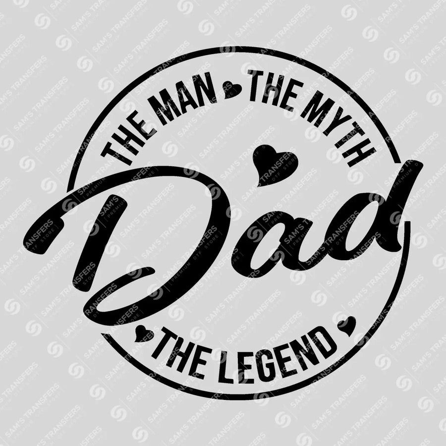 Dad The Man The Myth The Legend Hearts Ready-to-Press DTF Transfer | SAT06646