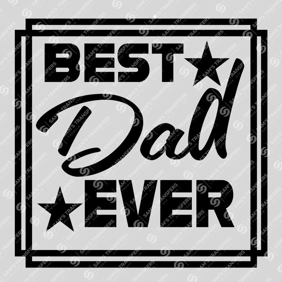 Best Dad Ever Stars Frame Ready-to-Press DTF Transfer | SAT06655