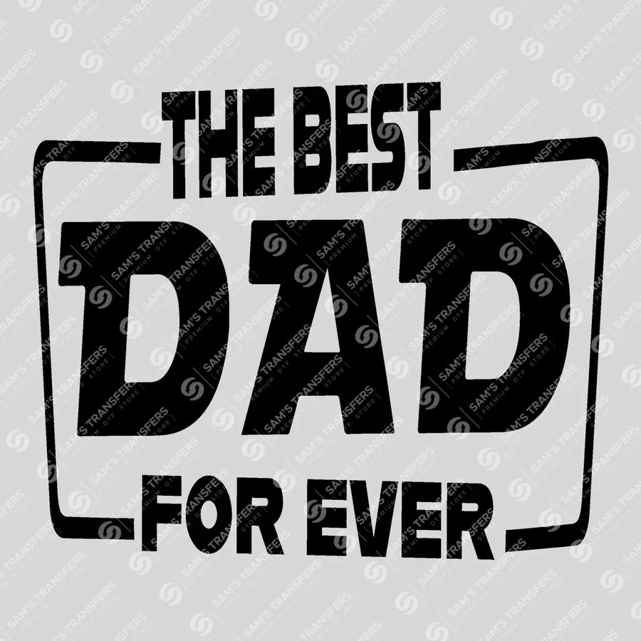 The Best Dad Forever Bracket Ready-to-Press DTF Transfer | SAT06656