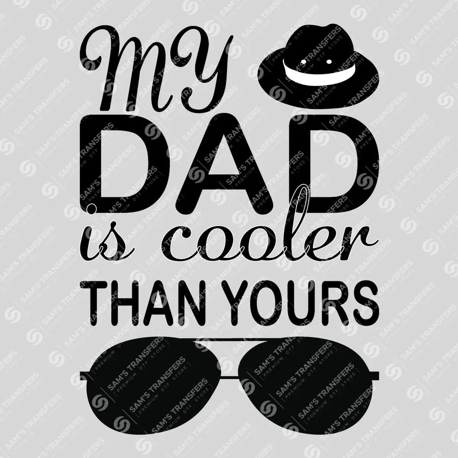 My Dad Is Cooler Than Yours Ready-to-Press DTF Transfer | SAT06679