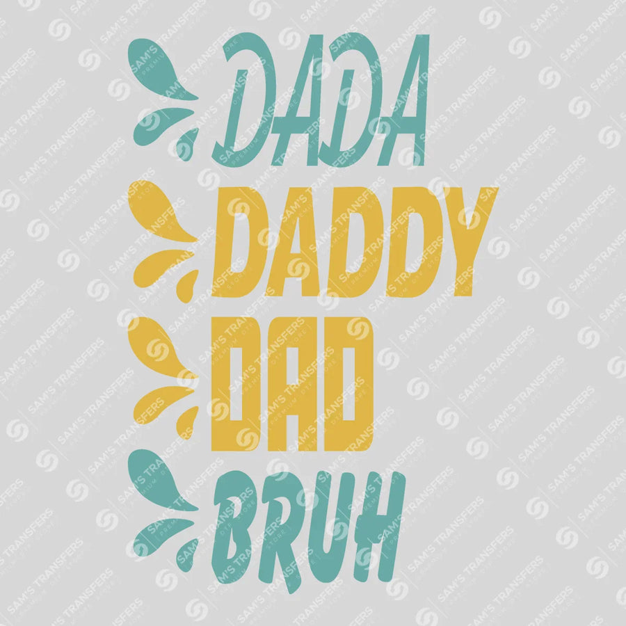 Dada Daddy Dad Bruh Splash Ready-to-Press DTF Transfer | SAT06681