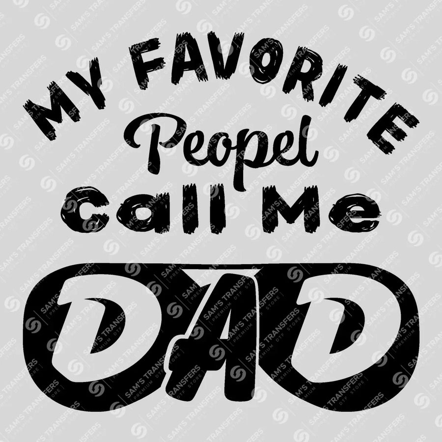 My Favorite People Call Me Dad Ready-to-Press DTF Transfer | SAT06692