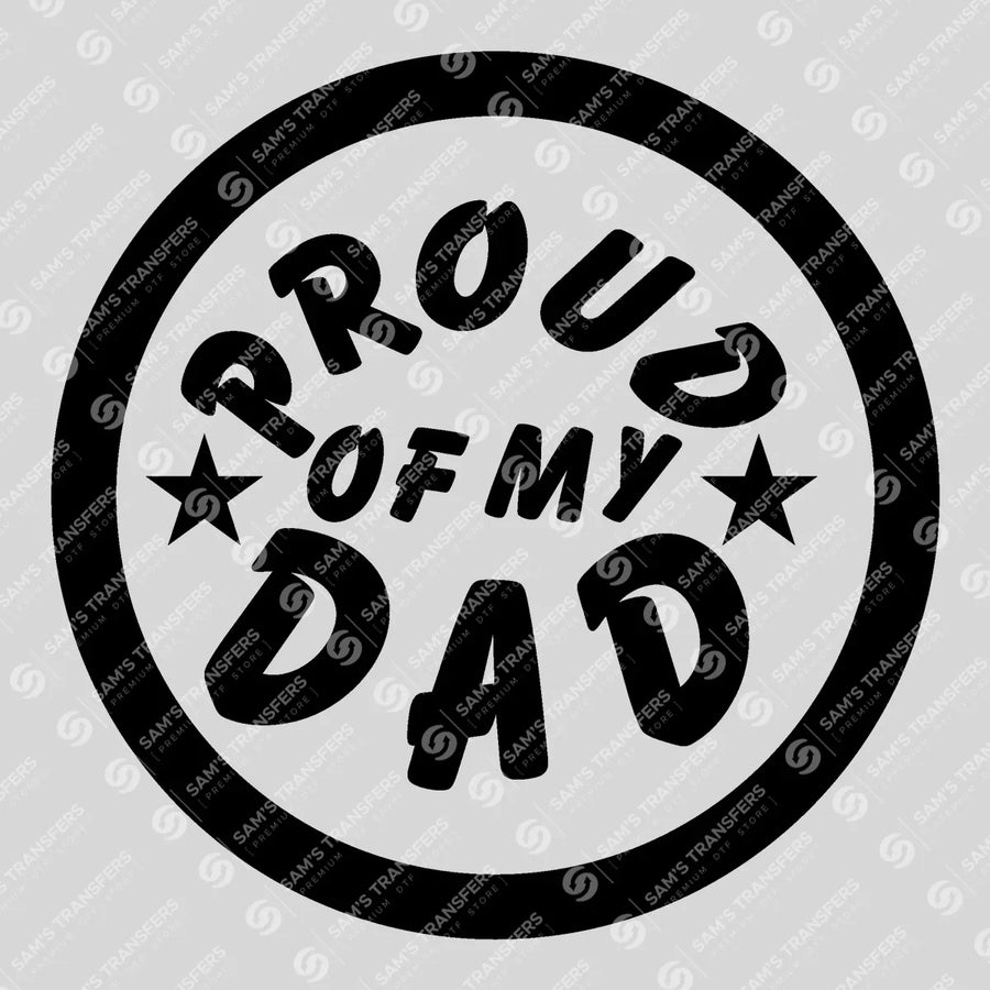 Proud Of My Dad Ready-to-Press DTF Transfer | SAT06693