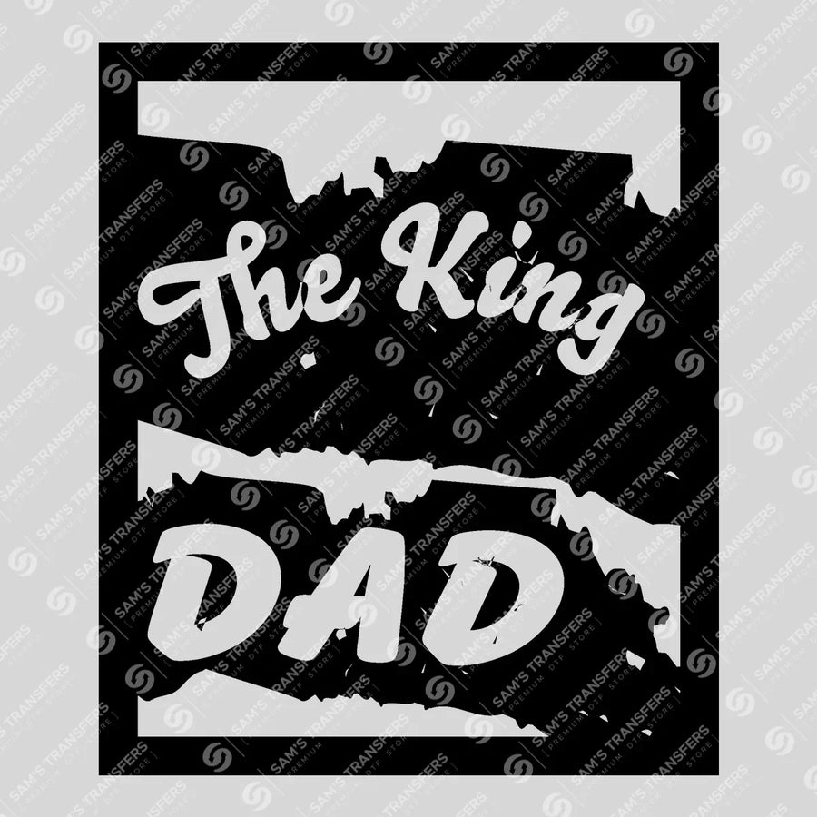 The King Dad Grunge Ready-to-Press DTF Transfer | SAT06695