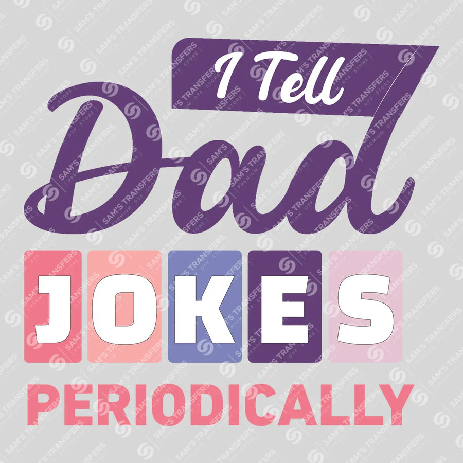 I Tell Dad Jokes Periodically Purple Ready-to-Press DTF Transfer | SAT06700