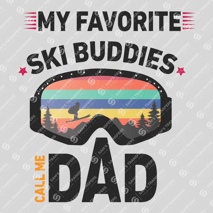 My Favorite Ski Buddies Call Me Dad Ready-to-Press DTF Transfer | SAT06711