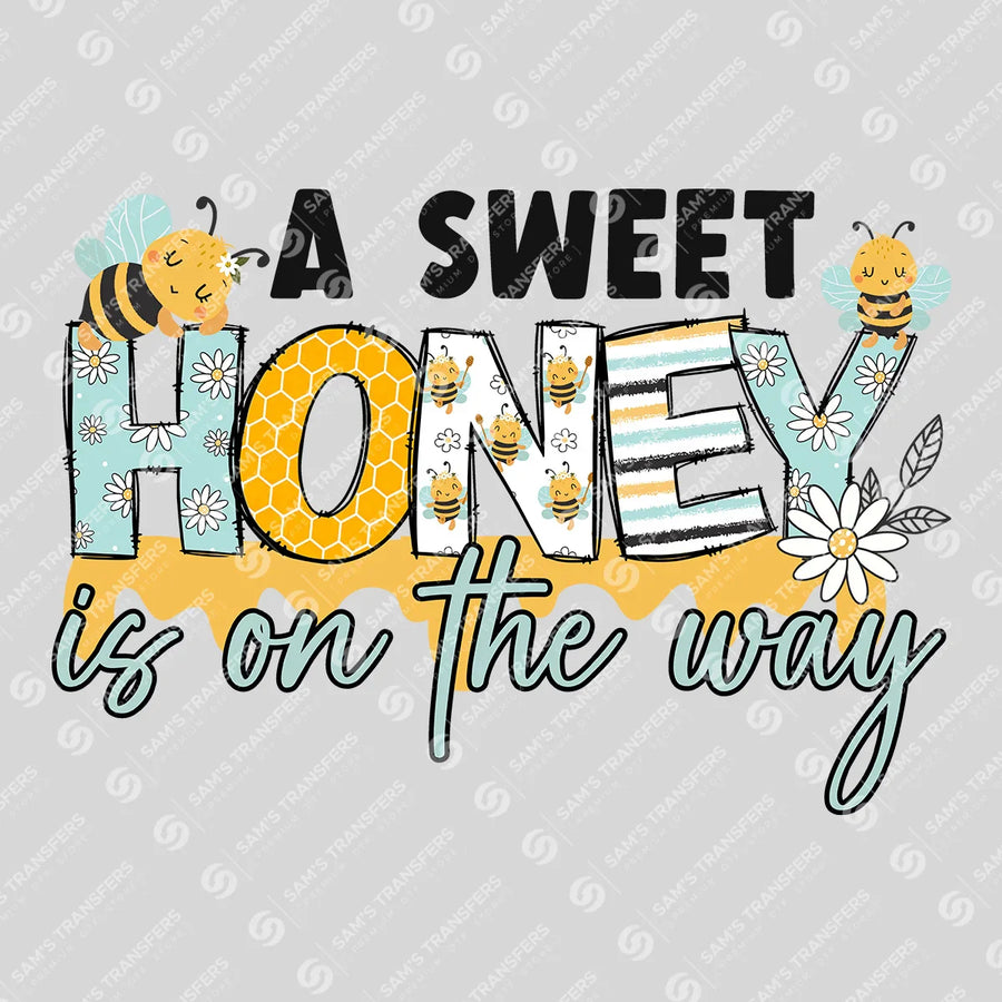 A Sweet Honey Is On The Way Ready-to-Press DTF Transfer | SAT06782