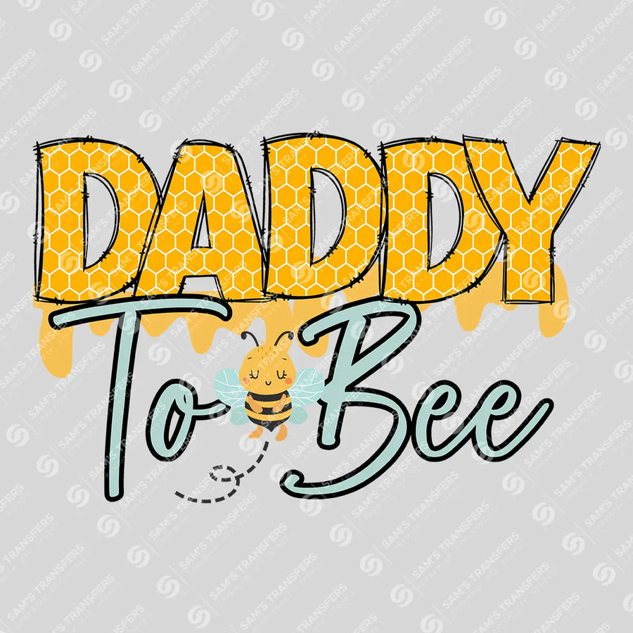 Daddy To Bee Ready-to-Press DTF Transfer | SAT06820