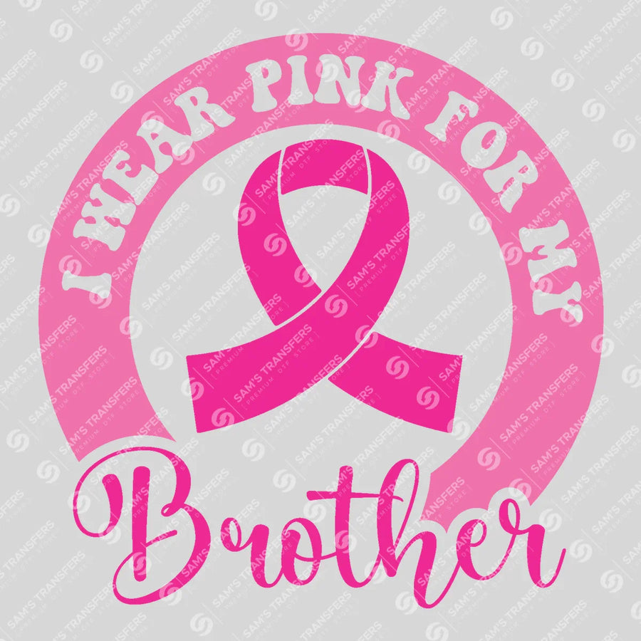 I Wear Pink For My Brother Ready-to-Press DTF Transfer | SAT06842