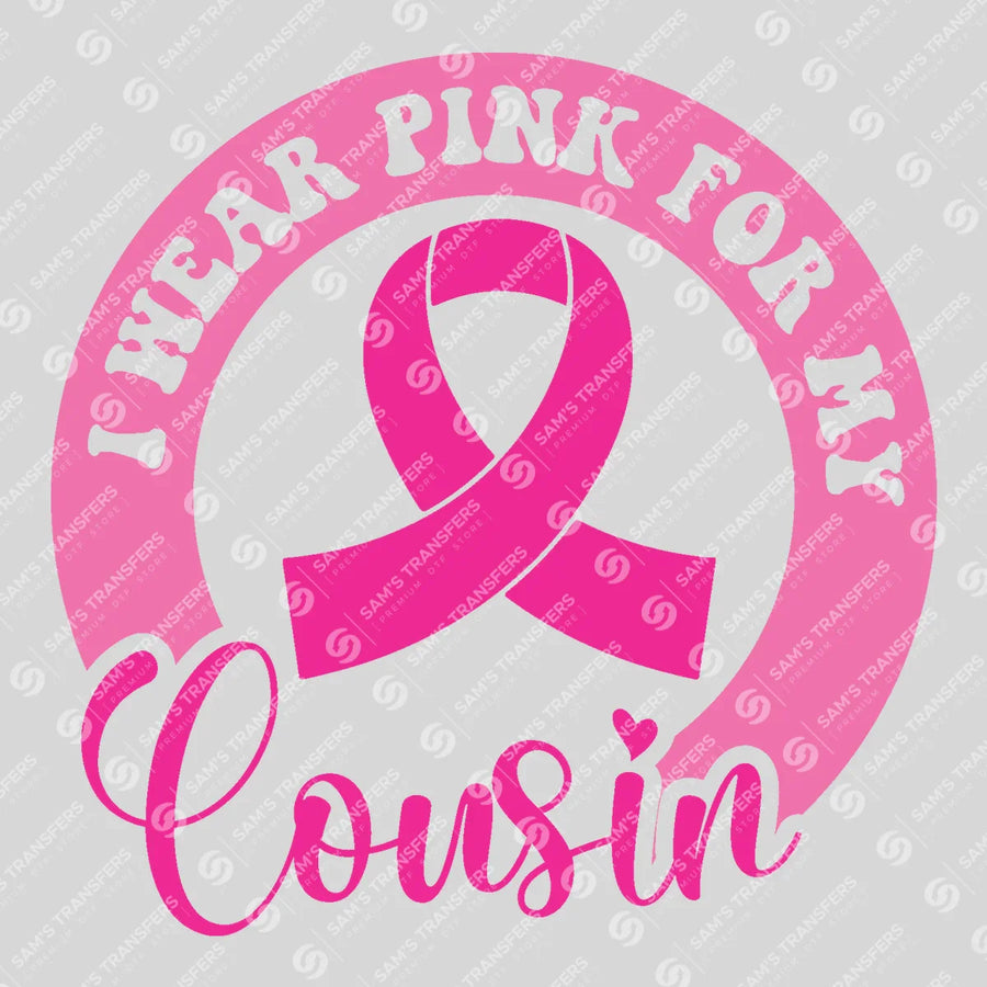 I Wear Pink For My Cousin Ready-to-Press DTF Transfer | SAT06843