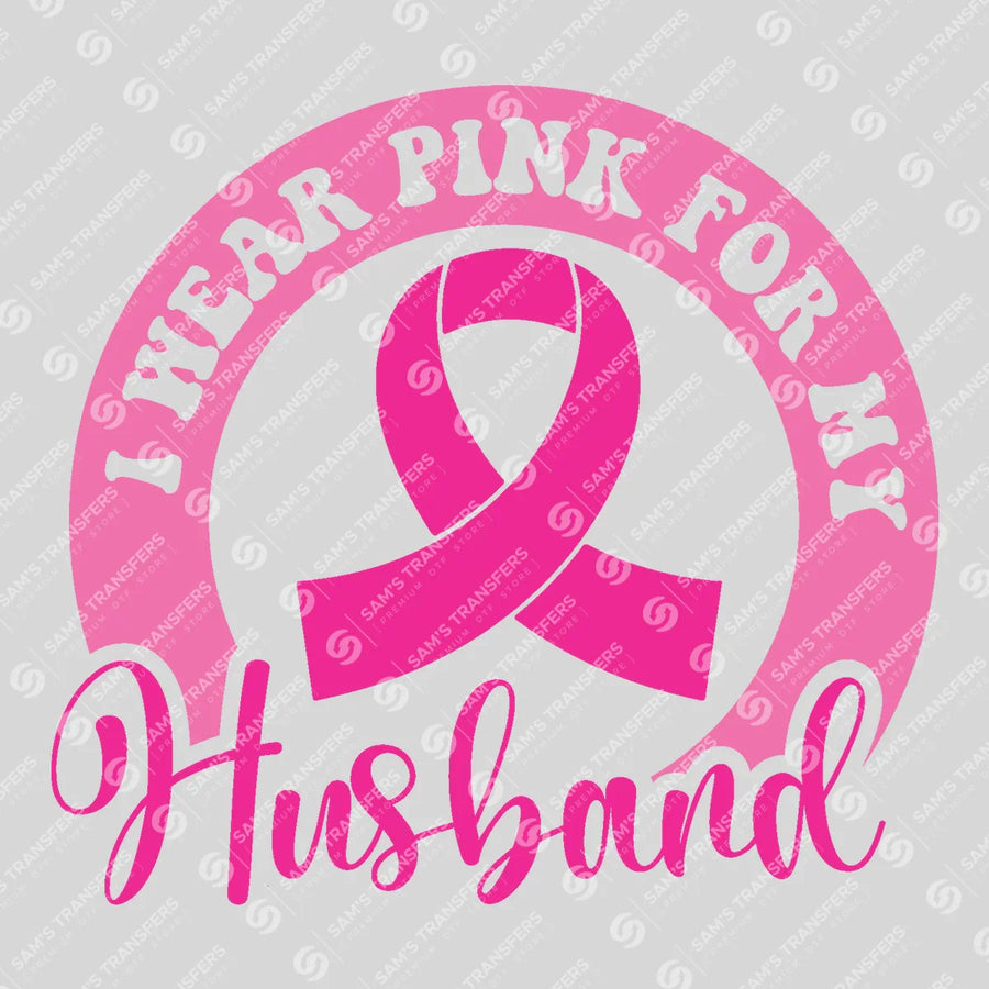 I Wear Pink For My Husband Ready-to-Press DTF Transfer | SAT06847