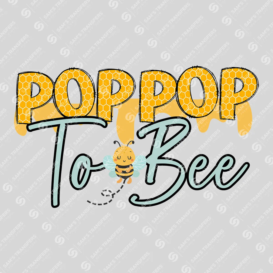 Pop Pop To Bee Ready-to-Press DTF Transfer | SAT06925
