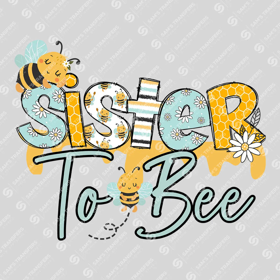 Sister To Bee Ready-to-Press DTF Transfer | SAT06928