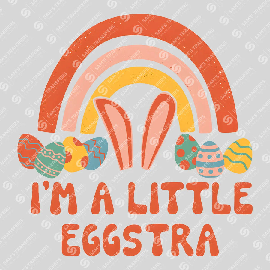 I'm A Little Eggstra Ready-to-Press DTF Transfer | SAT06957