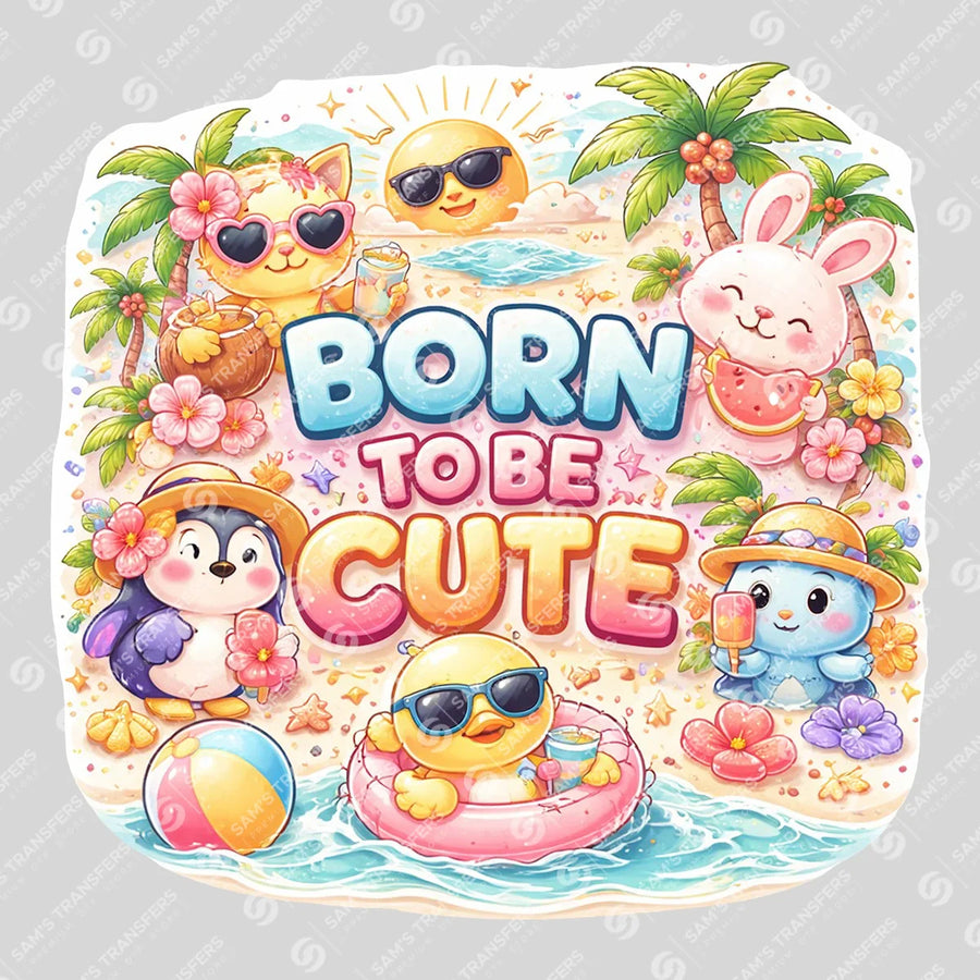 Born To Be Cute Beach Ready-to-Press DTF Transfer | SAT06967