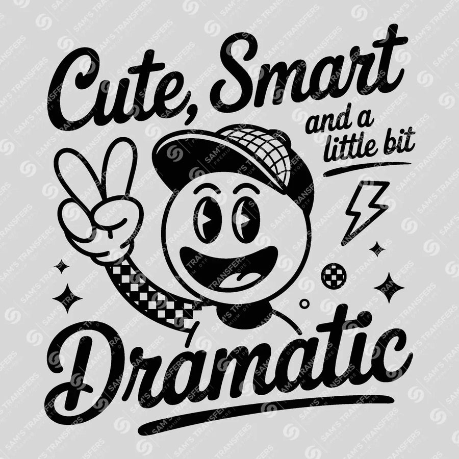 Cute Smart And A Little Bit Dramatic Retro Ready-to-Press DTF Transfer | SAT07006