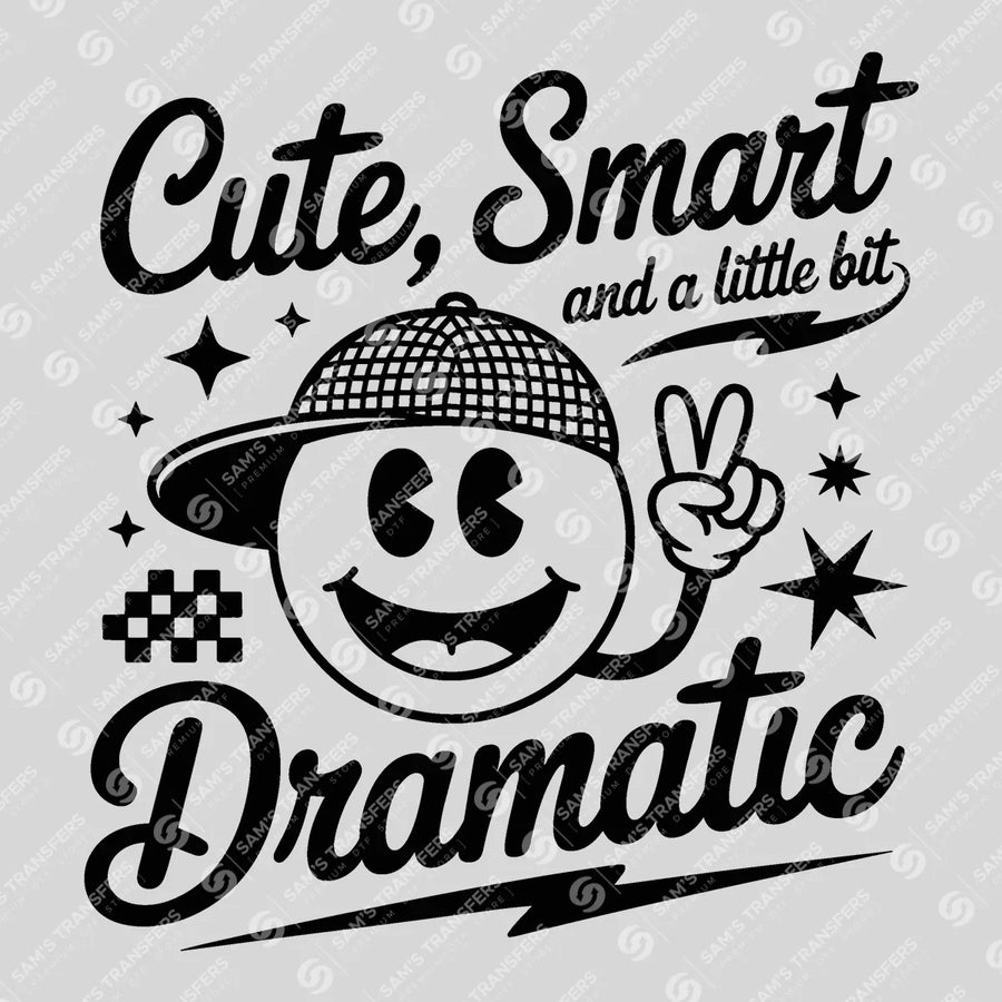 Cute Smart And A Little Bit Dramatic Smiley Ready-to-Press DTF Transfer | SAT07007