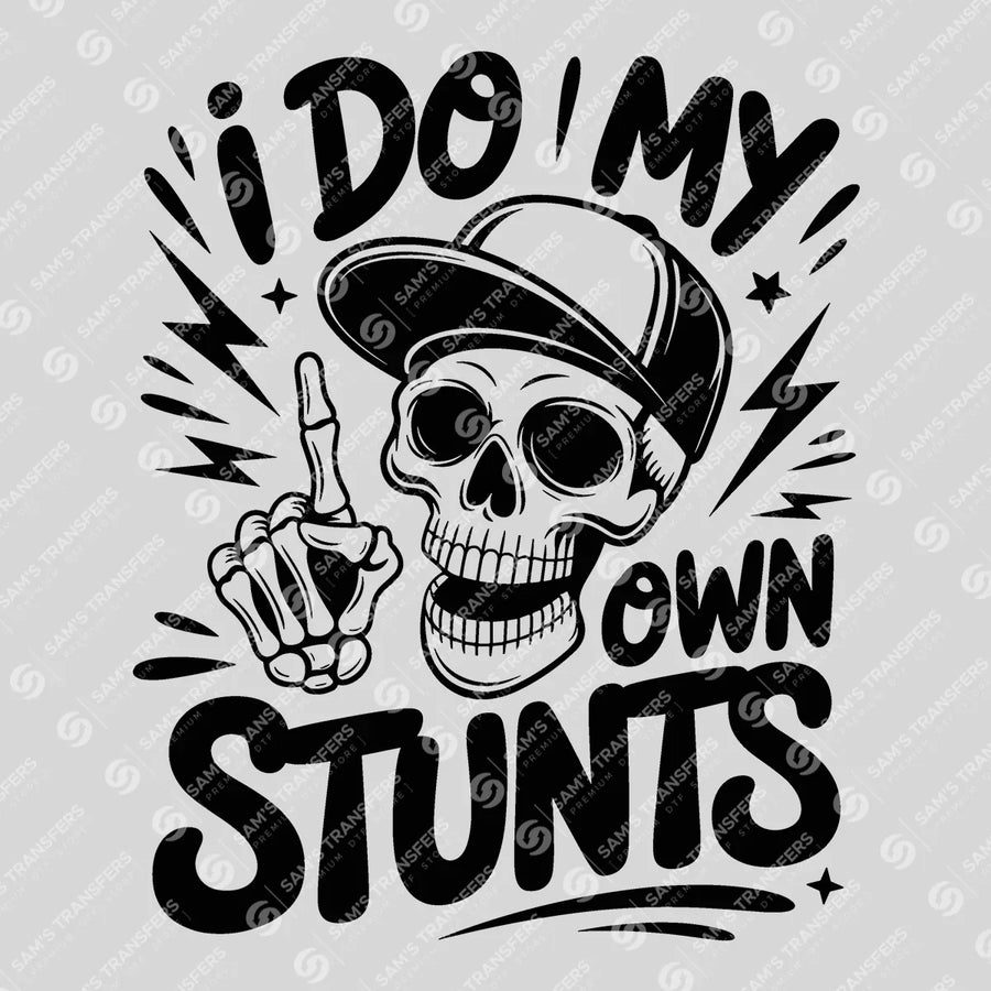 I Do My Own Stunts Ready-to-Press DTF Transfer | SAT07009
