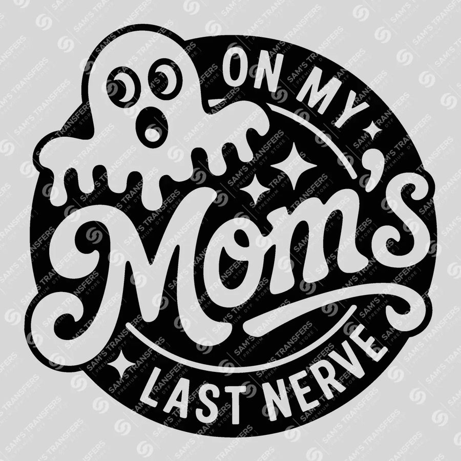 On My Mom's Last Nerve Black Ready-to-Press DTF Transfer | SAT07022