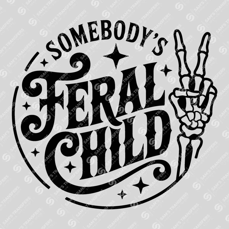 Somebody's Feral Child Ready-to-Press DTF Transfer | SAT07023