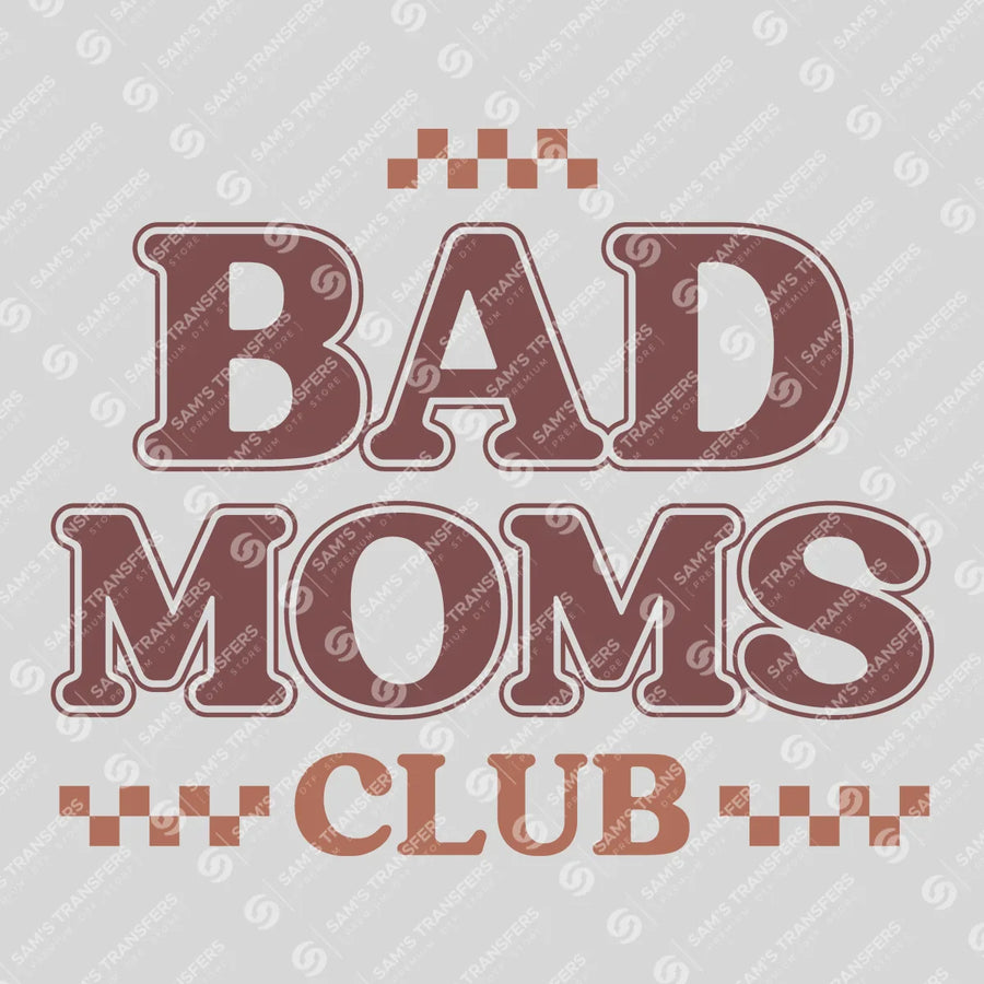 Bad Moms Club Ready-to-Press DTF Transfer | SAT07114