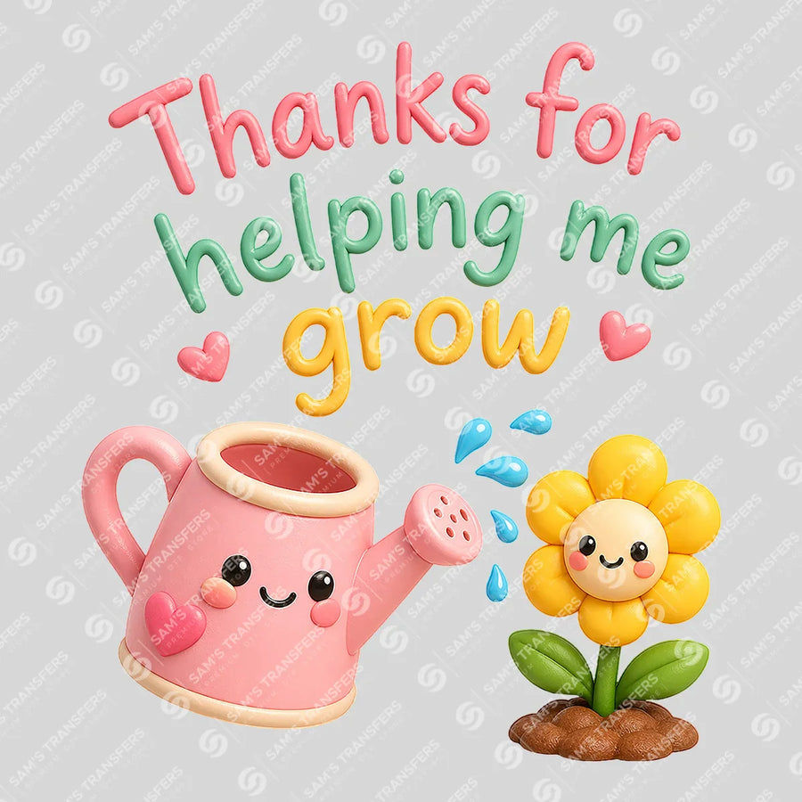 Thanks For Helping Me Grow Ready-to-Press DTF Transfer | SAT07117