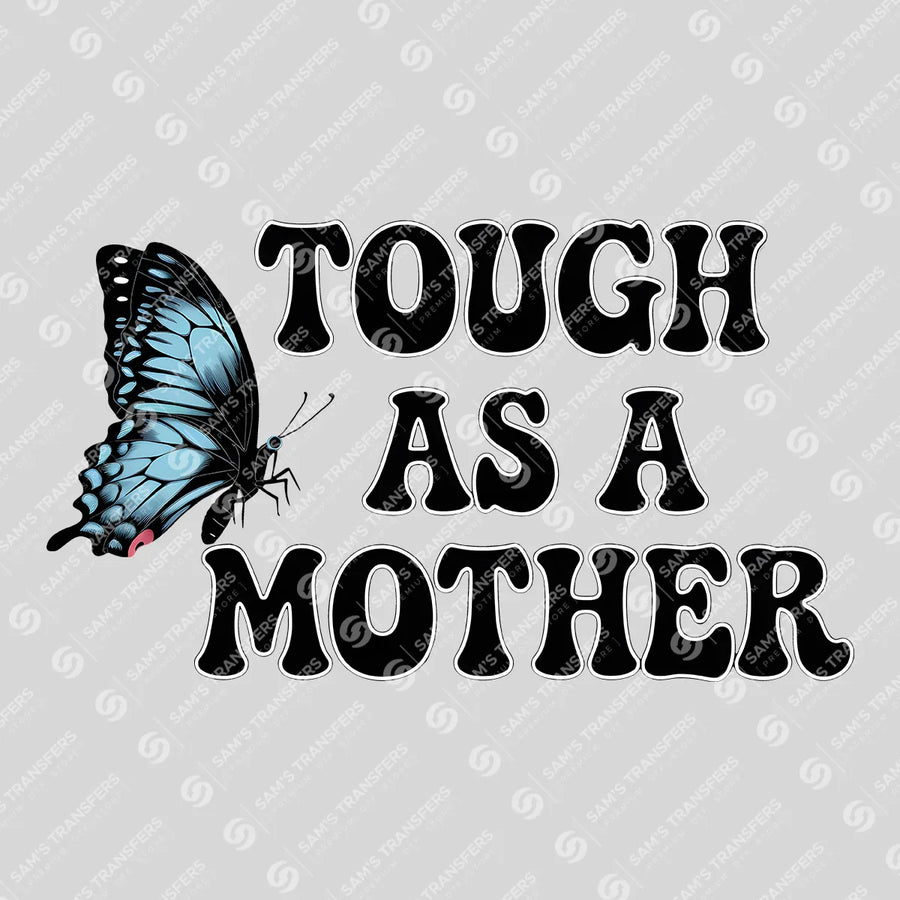 Tough as a Mother Ready-to-Press DTF Transfer | SAT07134