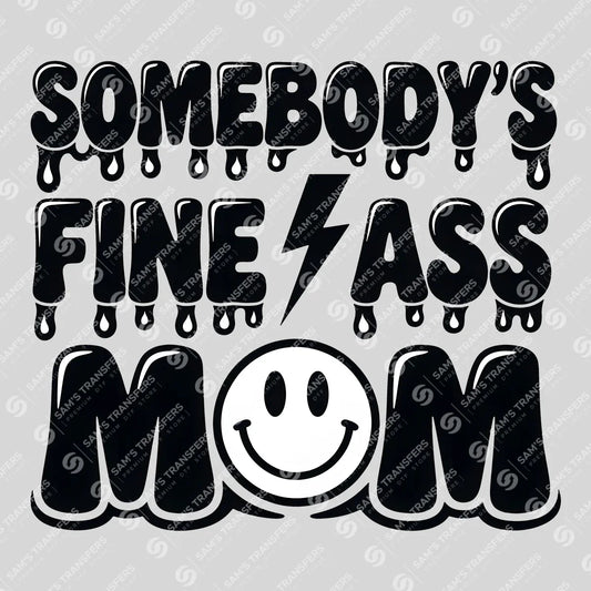 Apparel featuring a Somebody's Fine Ass Mom-themed DTF transfer.