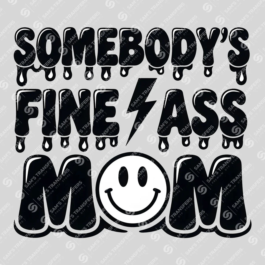 Somebody's Fine Ass Mom Ready-to-Press DTF Transfer | SAT07144