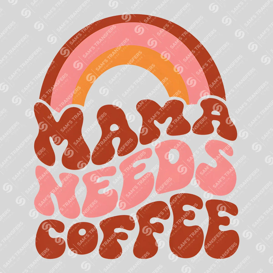 Mama Needs Coffee Rainbow Ready-to-Press DTF Transfer | SAT07150