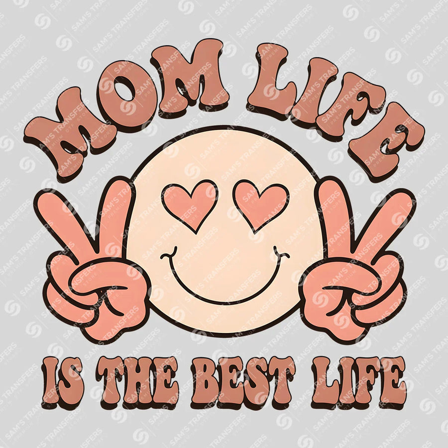 Mom Life Is the Best Life Ready-to-Press DTF Transfer | SAT07153