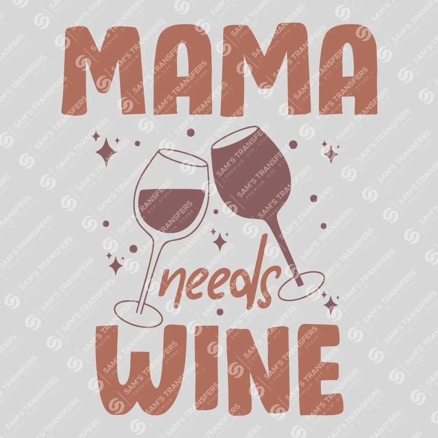 Mama Needs Wine Ready-to-Press DTF Transfer | SAT07202