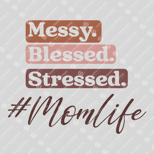 Apparel featuring a Messy Blessed Stressed Momlife-themed DTF transfer.