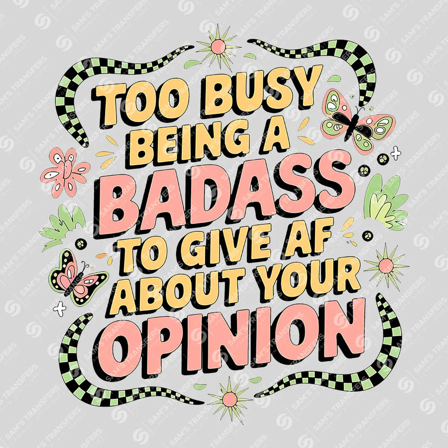 Too Busy Being a Badass Ready-to-Press DTF Transfer | SAT07216