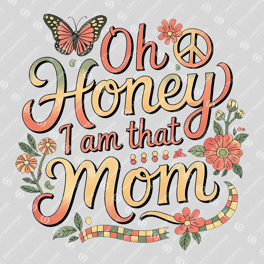 Oh Honey I Am That Mom Ready-to-Press DTF Transfer | SAT07219