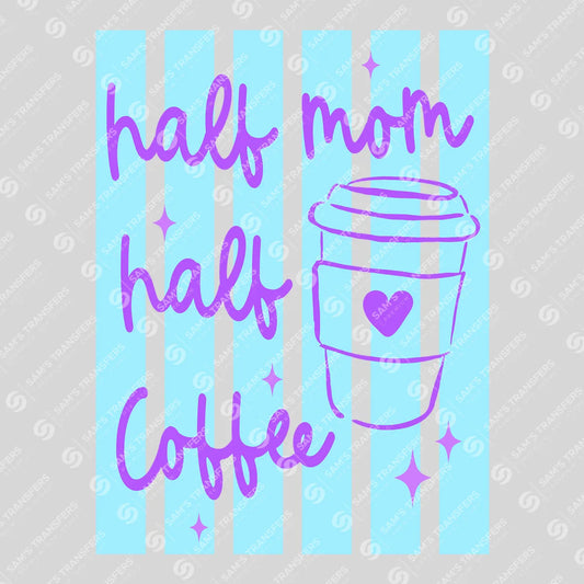 Apparel featuring a Half Mom Half Coffee-themed DTF transfer.