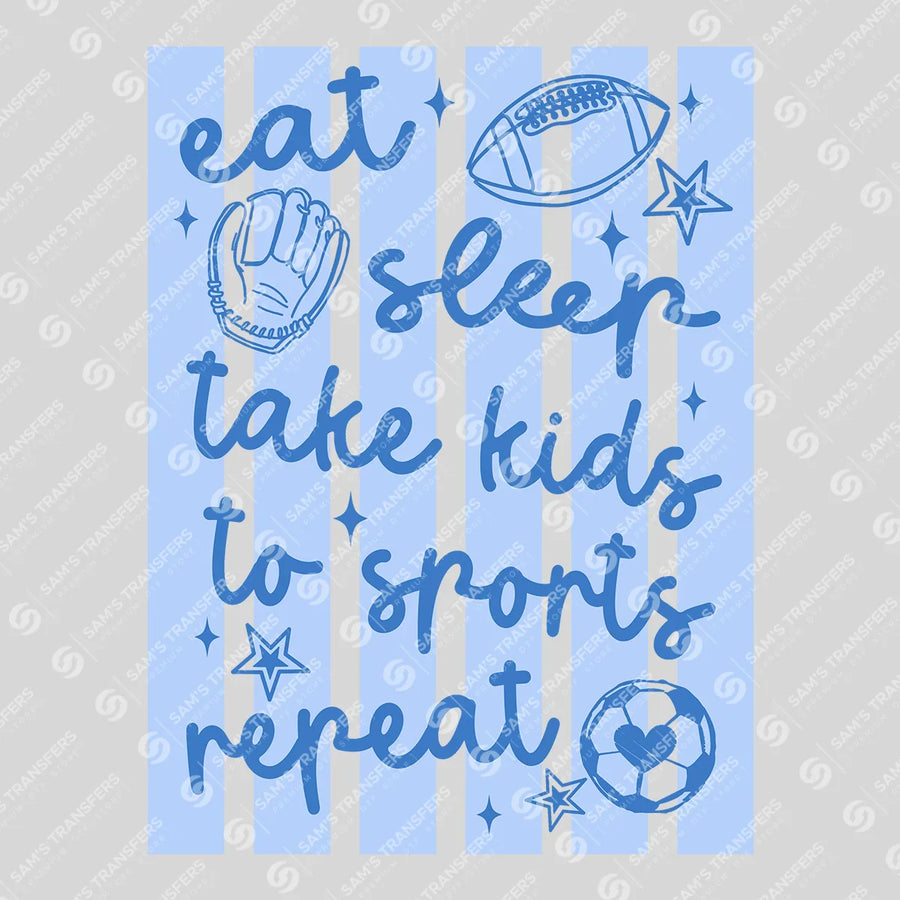 Eat Sleep Take Kids to Sports Repeat Ready-to-Press DTF Transfer | SAT07234