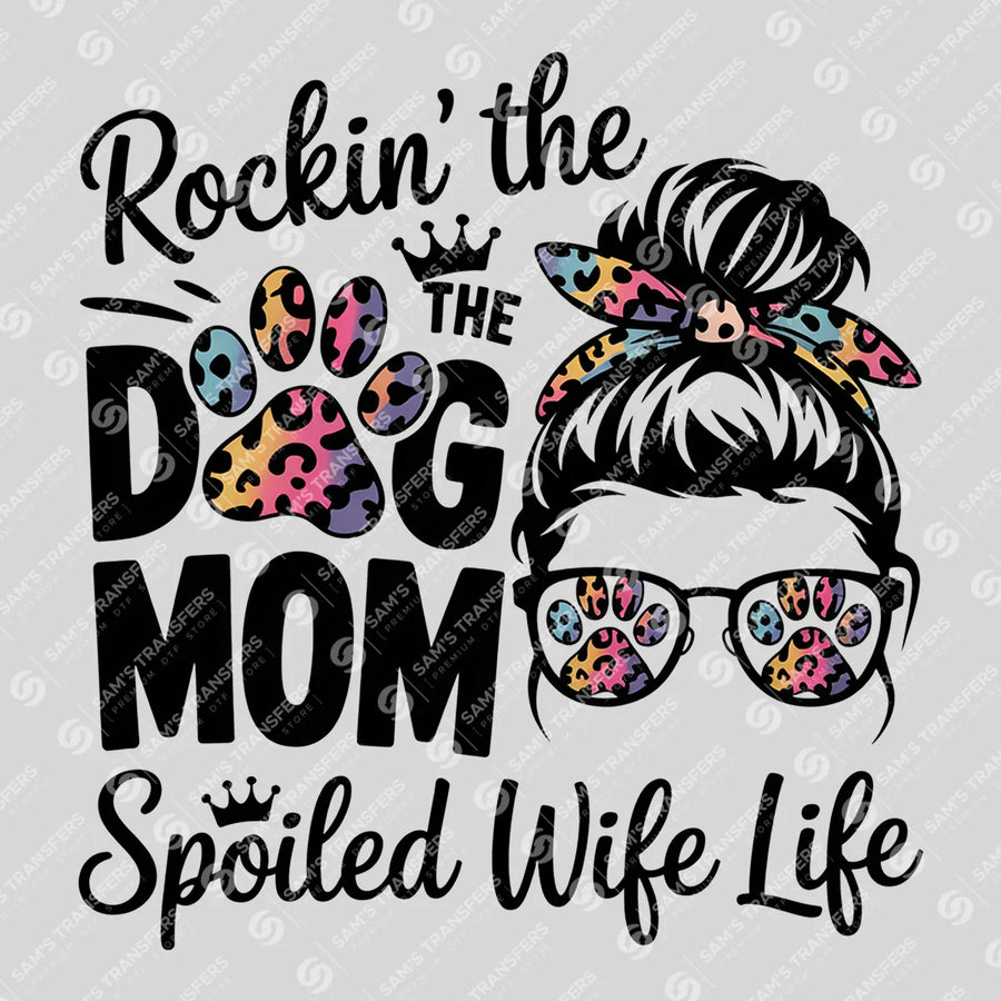 Dog Mom Spoiled Wife Life Leopard Ready-to-Press DTF Transfer | SAT07252