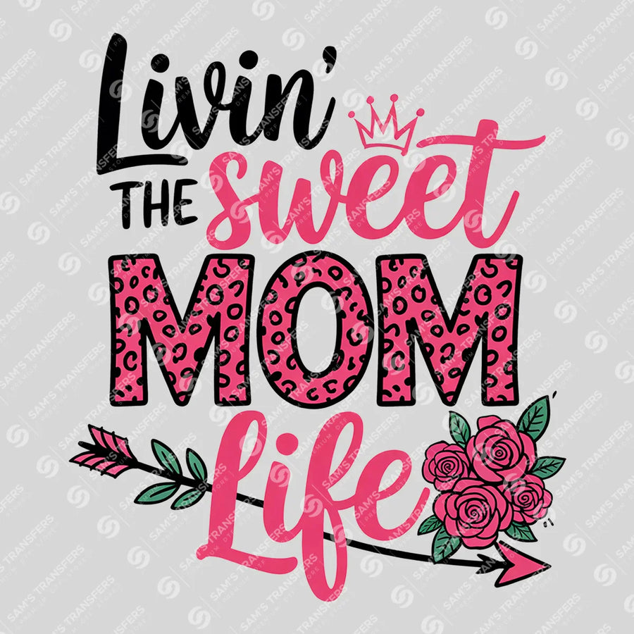 Livin the Sweet Mom Life Ready-to-Press DTF Transfer | SAT07254