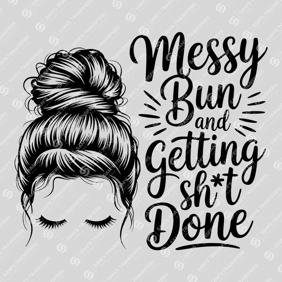 Messy Bun and Getting Sht Done Ready-to-Press DTF Transfer | SAT07264