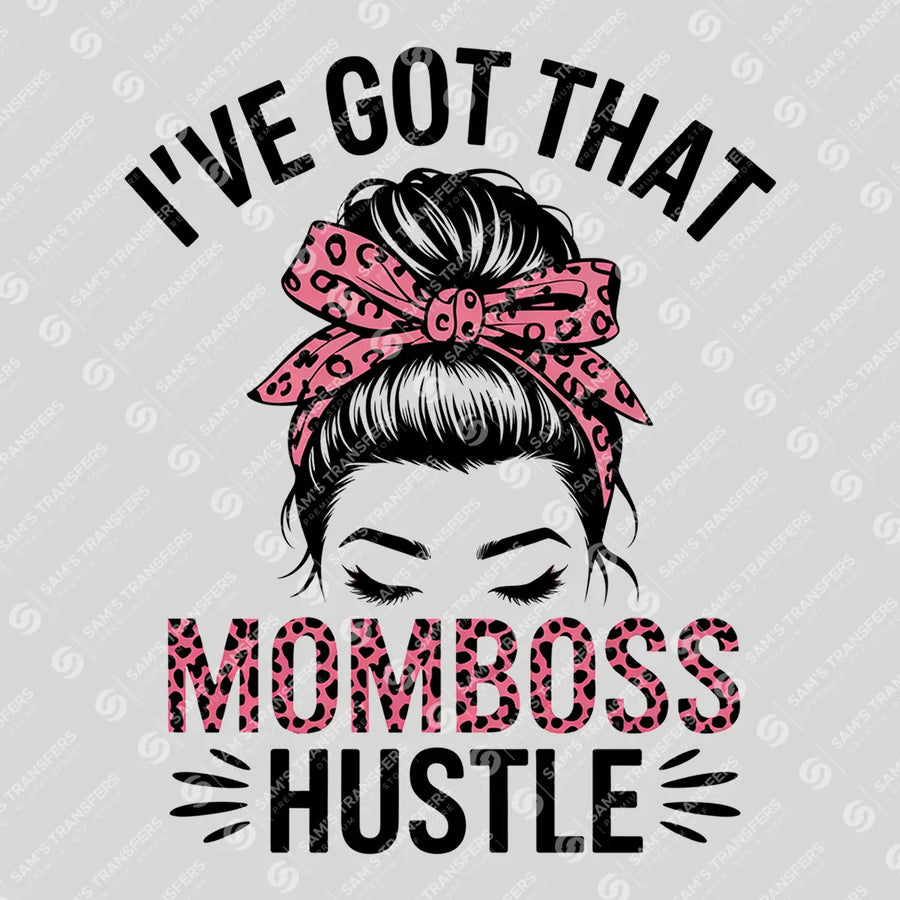 I've Got That Momboss Hustle Ready-to-Press DTF Transfer | SAT07266