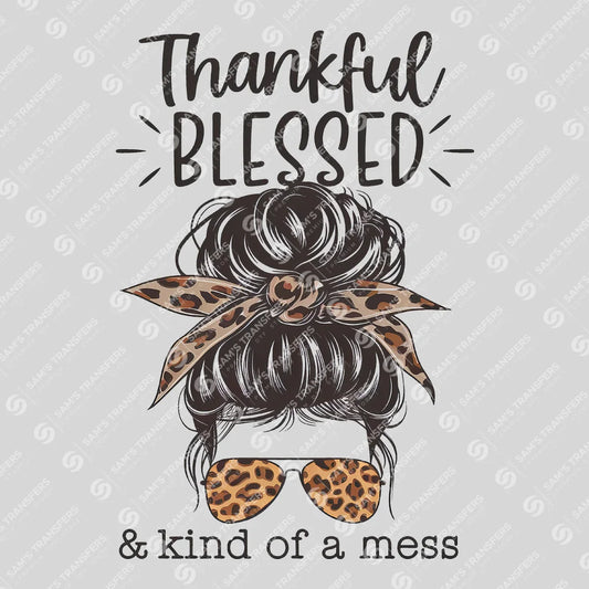 Apparel featuring a Thankful Blessed and Kind of a Mess-themed DTF transfer.