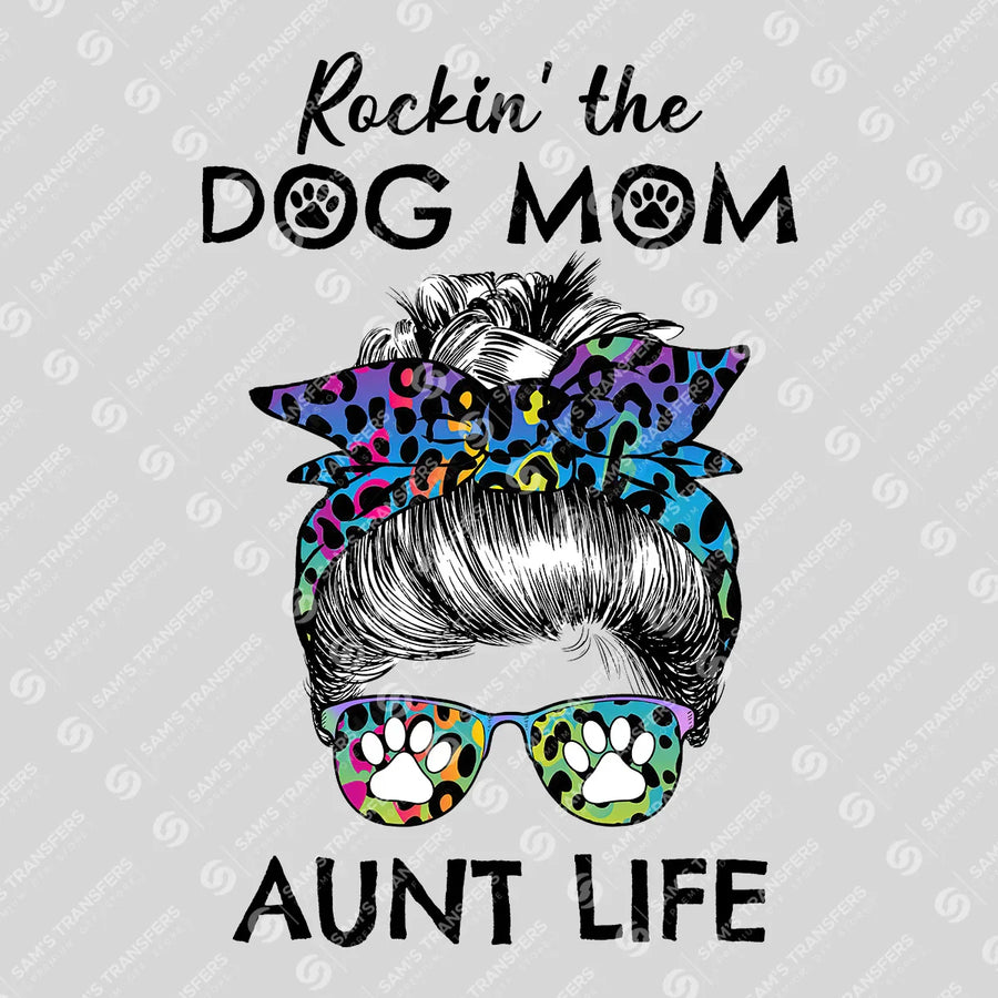 Rockin the Dog Mom Aunt Life Ready-to-Press DTF Transfer | SAT07329