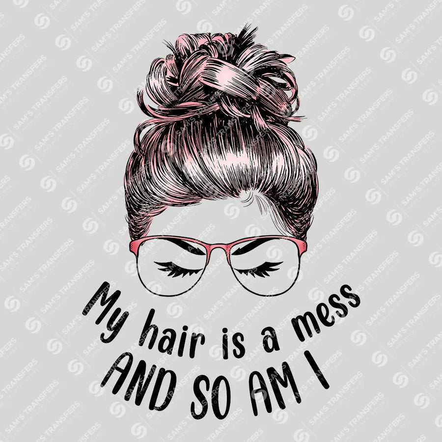 My Hair Is a Mess Pink Bun Ready-to-Press DTF Transfer | SAT07345