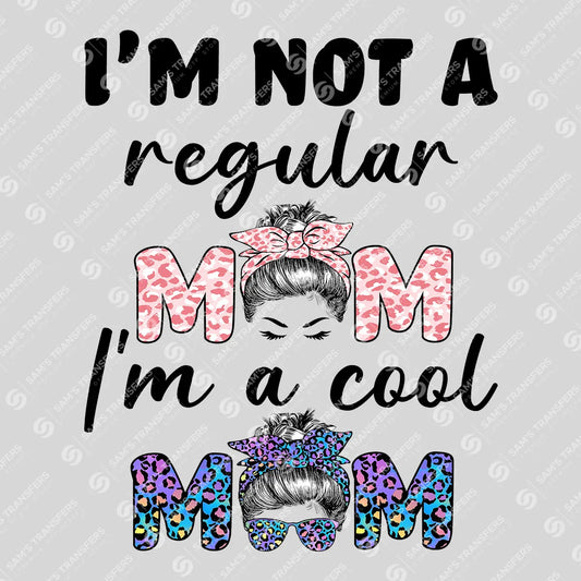 Apparel featuring a I'm Not a Regular Mom I'm a Cool Mom-themed DTF transfer.