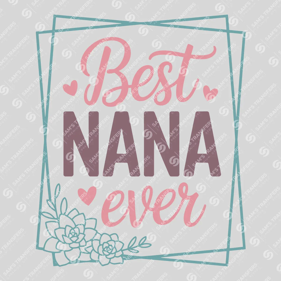 Best Nana Ever Ready-to-Press DTF Transfer | SAT07360