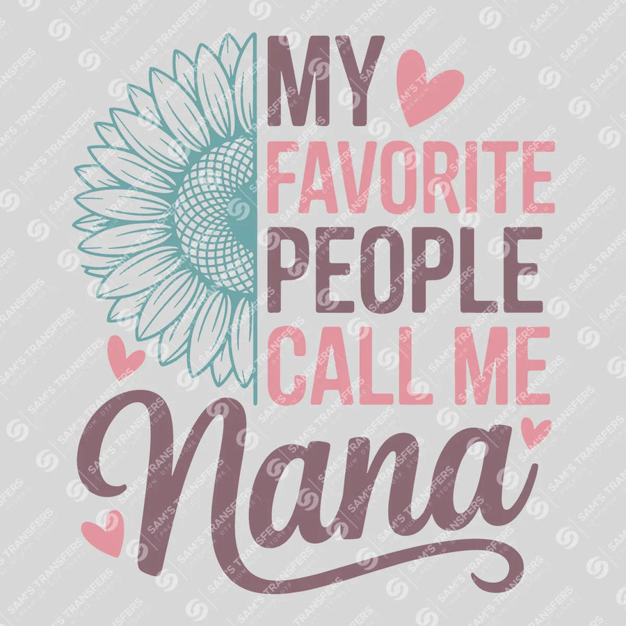 My Favorite People Call Me Nana Ready-to-Press DTF Transfer | SAT07376