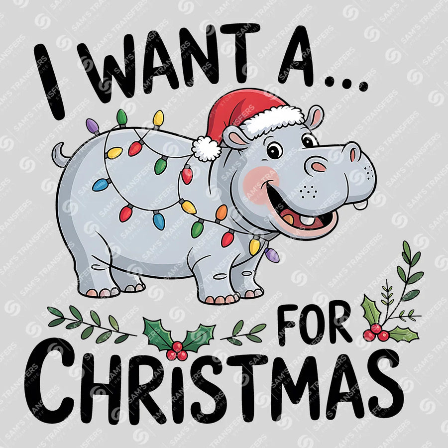 I Want a Hippo for Christmas Ready-to-Press DTF Transfer | SAT07389
