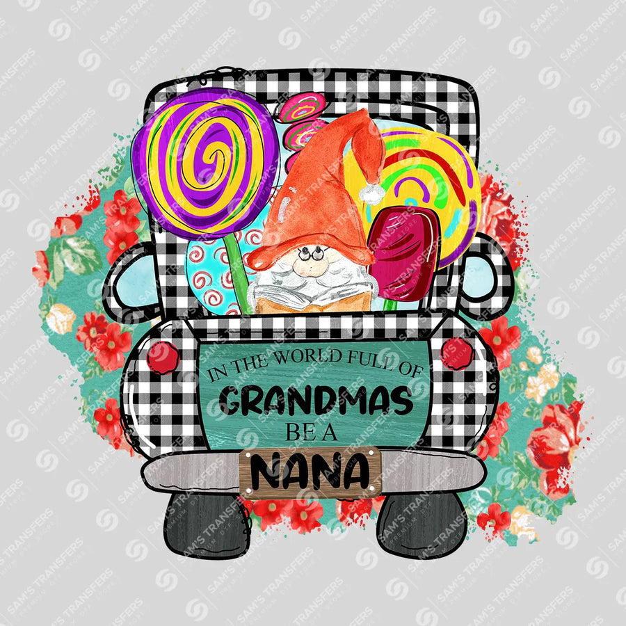 In a World Full of Grandmas Be a Nana Ready-to-Press DTF Transfer | SAT07401